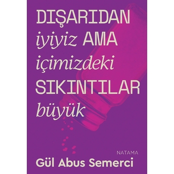 Dışarıdan Iyiyiz Ama Içimizdeki Sıkıntılar Büyük Gül Abus Semerci