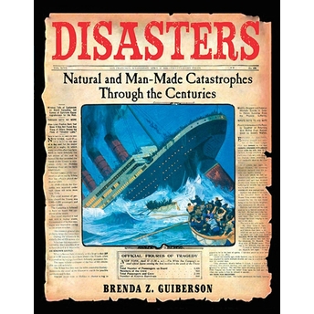 Disasters: Natural And Man-Made Catastrophes Through The Centuries Ciltli Brenda Z. Guiberson