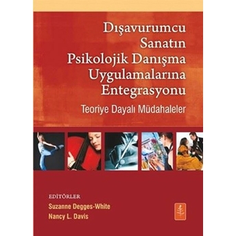 Dışavurumcu Sanatın Psikolojik Danışma Uygulamalarına Entegrasyonu