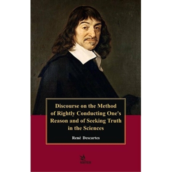 Discourse On The Method Of Rightly Conducting The Reason, And Seeking Truth In The Sciences Rene Descartes