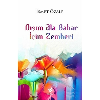 Dışım Ala Bahar Içim Zemheri Ismet Özalp