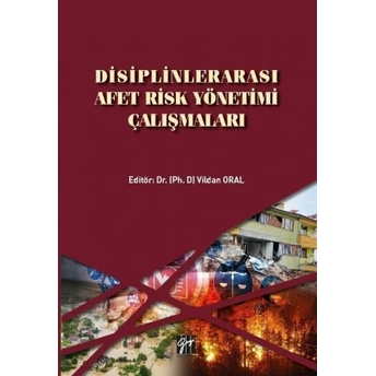 Disiplinlerarası Afet Risk Yönetimi Çalışmaları Vildan Oral