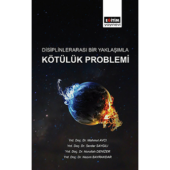 Disiplinlerarası Bir Yaklaşımla Kötülük Problemi Mahmut Avcı, Serdar Saygılı