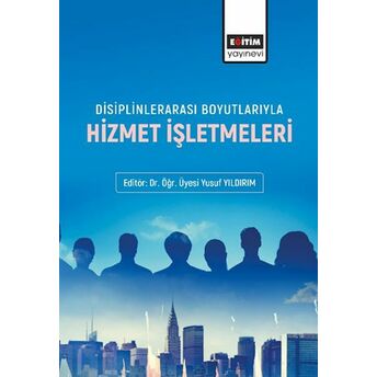 Disiplinlerarası Boyutlarıyla Hizmet Işletmeleri Kolektif