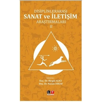 Disiplinlerarası Sanat Ve Iletişim Araştırmaları - Cilt Iı Birgül Alıcı