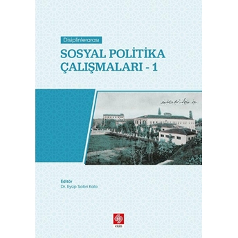 Disiplinlerarası Sosyal Politika Çalışmaları 1 Eyüp Sabri Kala