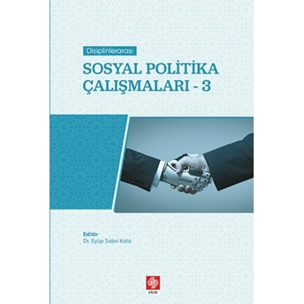 Disiplinlerarası Sosyal Politika Çalışmaları 3 Eyüp Şabrı Kala