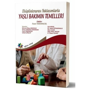 Disiplinlerarası Yaklaşımlarla Yaşlı Bakımın Temelleri Fırat Yardımcıel