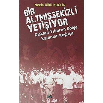 Dışkapı Yıldırım Bölge Kadınlar Koğuşu - Bir Altmışsekizli Yetişiyor Necla Ülkü Kuglin