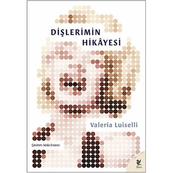 Dişlerimin Hikayesi Valeria Luiselli