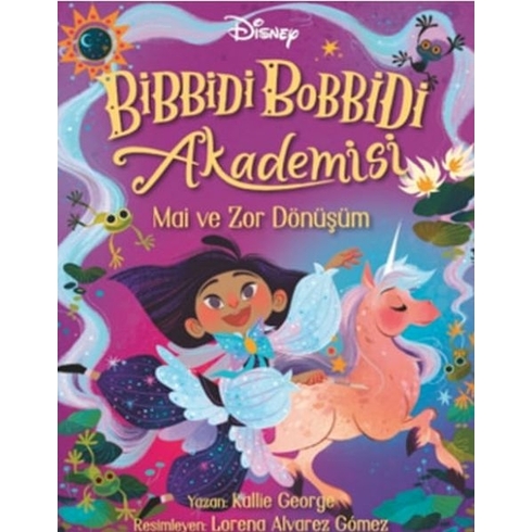 Disney Bibbidi Bobbidi Akademisi - Mai Ve Zor Dönüşüm Kallie George