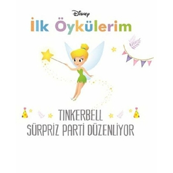 Disney Ilk Öykülerim - Tinkerbell Sürpriz Parti Düzenliyor Kolektif