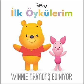 Disney Ilk Öykülerim - Winnie Arkadaş Ediniyor Kolektif