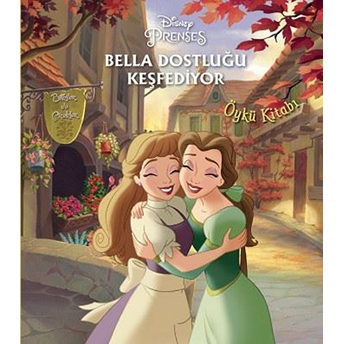 Disney Prenses - Bella Dostluğu Keşfediyor Kolektif