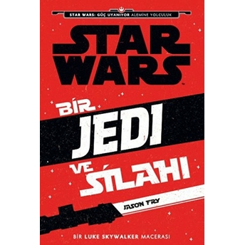 Disney Starwars Bir Jedi Ve Silahı Jason Fry