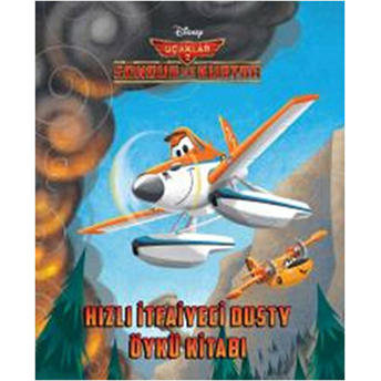 Disney Uçaklar 2 - Hızlı Itfaiyeci Dusty Öykü Kitabı Kolektif