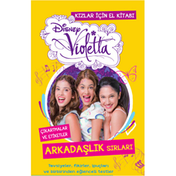 Disney Violetta Kızlar Için El Kitabı - Arkadaşlık Sırları Kolektif