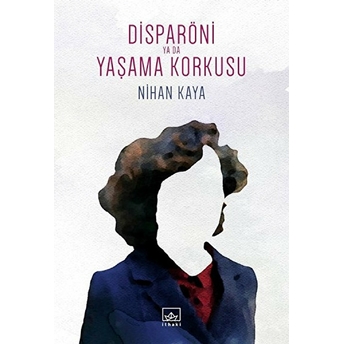 Disparöni Ya Da Yaşama Korkusu Nihan Kaya