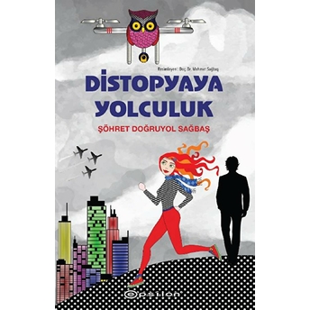 Distopyaya Yolculuk Şöhret Doğruyol Sağbaş