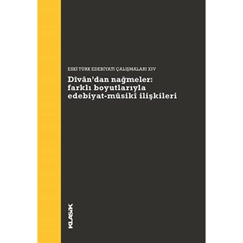 Divan’dan Nağmeler: Farklı Boyutlarıyla Edebiyat - Musiki Ilişkileri Kolektif