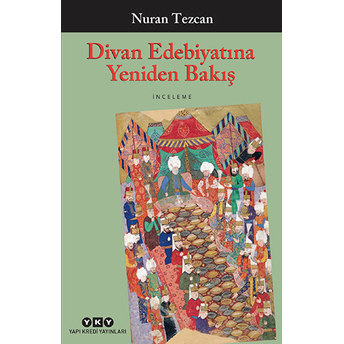 Divan Edebiyatına Yeniden Bakış Nuran Tezcan