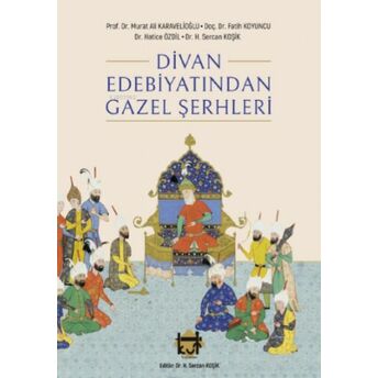 Divan Edebiyatından Gazel Şerhleri Halil Sercan Koşik