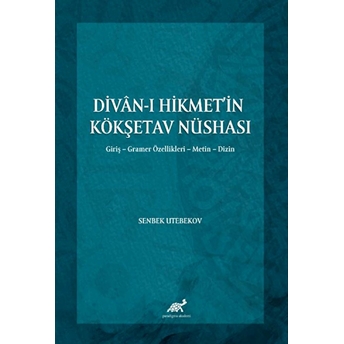 Divan-I Hikmet’in Köşketav Nüshası Senbek Utebekov