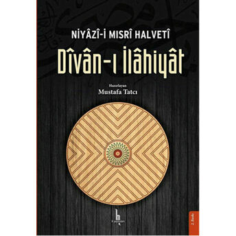 Divan-I Ilahiyat / Niyazi-I Mısri Halveti Dr. Mustafa Tatcı