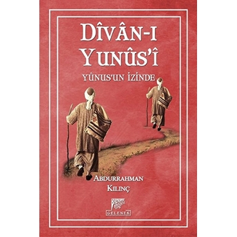 Dîvân-I Yunûs'î Yunusun Izinde Abdurrahman Kılınç