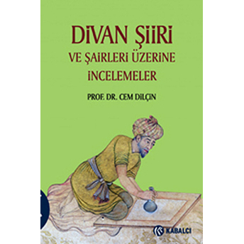 Divan Şiiri Ve Şairleri Üzerine Incelemeler Cem Dilçin