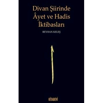 Divan Şiirinde Ayet Ve Hadis Iktibasları Reyhan Keleş