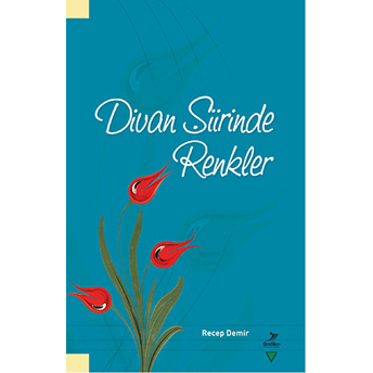 Divan Şiirinde Renkler Recep Demir