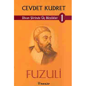 Divan Şiirinde Üç Büyükler 1 Fuzuli Cevdet Kudret