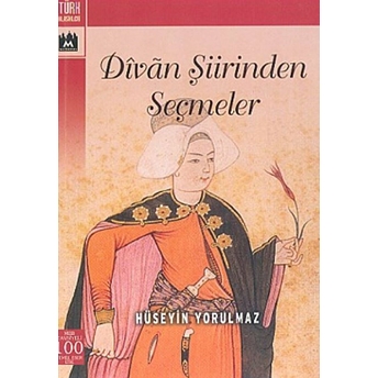 Divan Şiirinden Seçmeler Hüseyin Yorulmaz