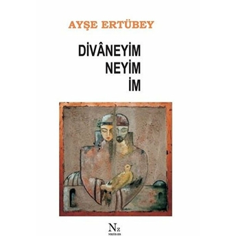 Divaneyim Neyim Im - Ayşe Ertübey