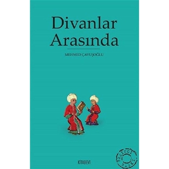 Divanlar Arasında Mehmed Çavuşoğlu