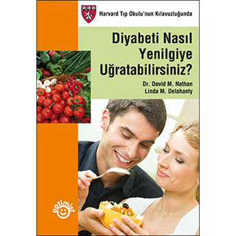 Diyabeti Nasıl Yenilgiye Uğratabilirsiniz? David M. Nathan