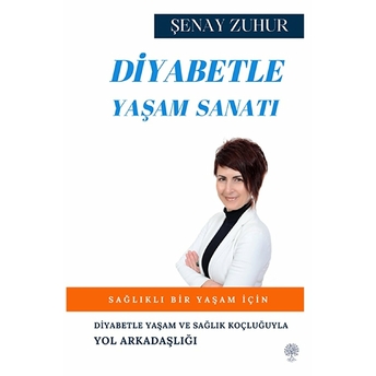 Diyabetle Yaşam Sanatı - Şenay Zuhur