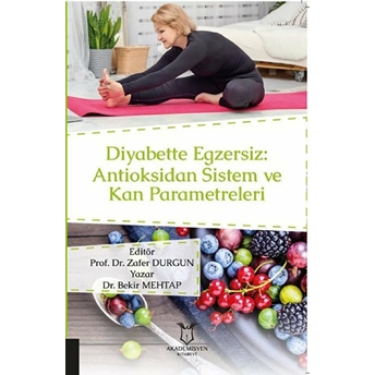 Diyabette Egzersiz: Antioksidan Sistem Ve Kan Parametreleri - Bekir Mehtap