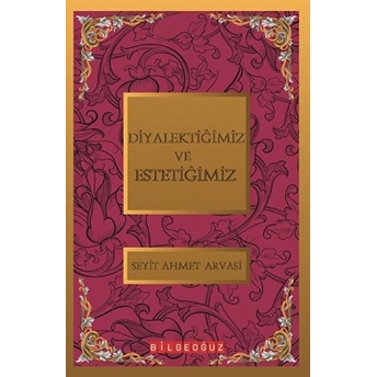 Diyalektiğimiz Ve Estetiğimiz S. Ahmet Arvasi