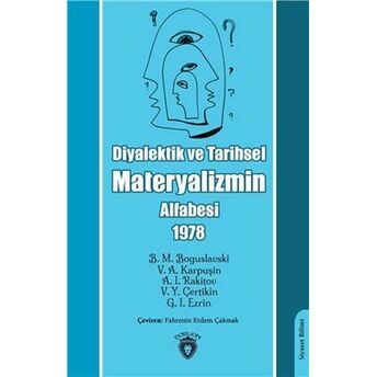 Diyalektik Ve Tarihsel Materyalizmin Alfabesi B. M. Boguslavski, V. A. Karpuşin, A. I. Rakitov, V. Y. Çertikin, G. I. Ezrin