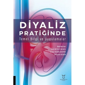 Diyaliz Pratiğinde Temel Bilgi Ve Uygulamalar Seçil Beyece Incazlı