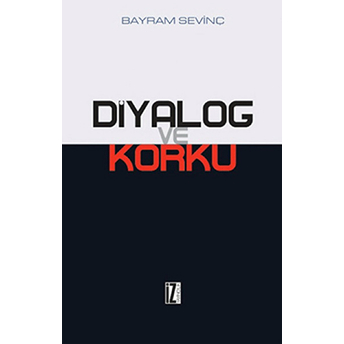 Diyalog Ve Korku-Bayram Sevinç