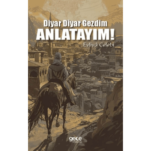 Diyar Diyar Gezdim, Anlatayım! Evliya Çelebi