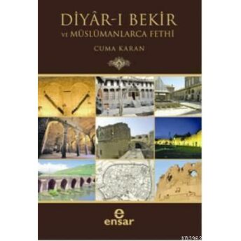 Diyar-I Bekir Ve Müslümanlarca Fethi Cuma Karan