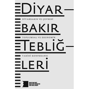 Diyarbakır Tebliğleri - (Diyarbakır Ve Çevresi Toplumsal Ve Ekonomik Tarihi Konferansı)-Kolektif