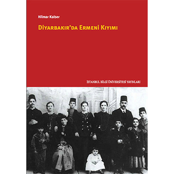 Diyarbakır'da Ermeni Kıyımı Hilmar Kaiser