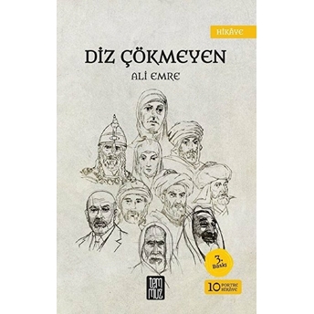 Diz Çökemeyen - 10 Hikaye / Portre Ali Emre