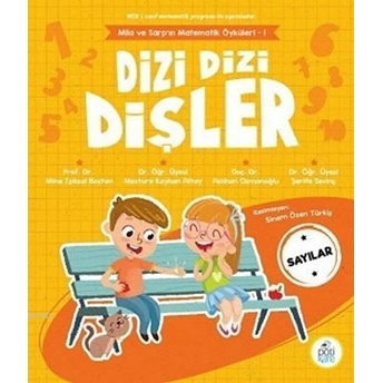 Dizi Dizi Dişler - Sayılar - Mila Ve Sarp’ın Matematik Öyküleri - 1 Aslıhan Osmanoğlu , Mesture Kayhan Altay , Mine Işıksal Bostan