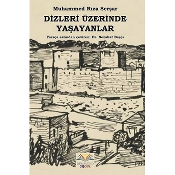 Dizleri Üzerinde Yaşayanlar Muhammed Rıza Serşar